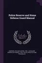 Police Reserve and Home Defense Guard Manual - William Aaron Dawkins