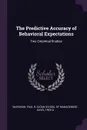 The Predictive Accuracy of Behavioral Expectations. Two Empirical Studies - Paul R Warshaw, Fred D Davis