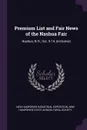 Premium List and Fair News of the Nashua Fair. Nashua, N.H., Oct. 9-14, (inclusive) - New Hampshire Industrial Exposition