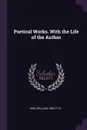 Poetical Works. With the Life of the Author - William King