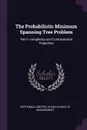 The Probabilistic Minimum Spanning Tree Problem. Part I--complexity and Combinatorial Properties - Dimitris Bertsimas