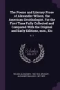 The Poems and Literary Prose of Alexander Wilson, the American Ornithologist. For the First Time Fully Collected and Compared With the Original and Early Editions, mss., Etc. V. 1 - Alexander Wilson, Alexander Balloch Grosart