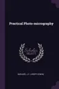 Practical Photo-micrography - J E. Barnard