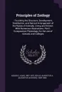 Principles of Zoology. : Touching the Structure, Development, Distribution, and Natural Arrangement of the Races of Animals, Living and Extinct, With Numerous Illustrations. Part I. Comparative Physiology, for the use of Schools and Colleges - Louis Agassiz, Augustus A. 1805-1866 Gould