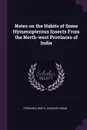 Notes on the Habits of Some Hymenopterous Insects From the North-west Provinces of India - Frederick Smith, Charles Horne