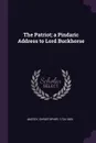 The Patriot; a Pindaric Address to Lord Buckhorse - Christopher Anstey