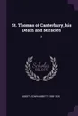 St. Thomas of Canterbury, his Death and Miracles. 2 - Edwin Abbott Abbott