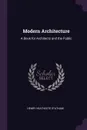 Modern Architecture. A Book for Architects and the Public - Henry Heathcote Statham