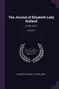 The Journal of Elizabeth Lady Holland. (1791-1811); Volume 1 - Elizabeth Vassall Fox Holland