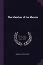 The Marches of the Mantze - James Huston Edgar