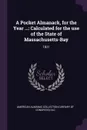 A Pocket Almanack, for the Year ... Calculated for the use of the State of Massachusetts-Bay: 1831 - American Almanac Collection DLC