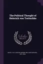 The Political Thought of Heinrich von Treitschke - H W. Carless 1874-1928 Davis