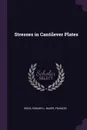 Stresses in Cantilever Plates - Edward L Reiss, Frances Bauer