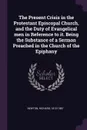 The Present Crisis in the Protestant Episcopal Church, and the Duty of Evangelical men in Reference to it. Being the Substance of a Sermon Preached in the Church of the Epiphany - Richard Newton