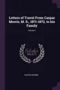 Letters of Travel From Caspar Morris, M. D., 1871-1872, to his Family; Volume 1 - Caspar Morris