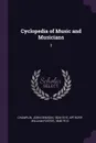 Cyclopedia of Music and Musicians. 3 - John Denison Champlin, William Foster Apthorp