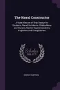 The Naval Constructor. A Vade Mecum of Ship Design for Students, Naval Architects, Shipbuilders and Owners, Marine Superintendents, Engineers and Draughtsmen - George Simpson