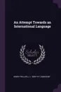 An Attempt Towards an International Language - Henry Phillips, L L. 1859-1917 Zamenhof