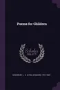 Poems for Children - L H. 1791-1865 Sigourney