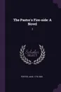 The Pastor.s Fire-side. A Novel: 2 - Jane Porter