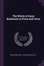 The Works of Anne Bradstreet in Prose and Verse - Anne Bradstreet, John Harvard Ellis