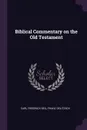 Biblical Commentary on the Old Testament - Carl Friedrich Keil, Franz Delitzsch