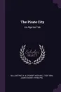 The Pirate City. An Algerine Tale - R M. 1825-1894 Ballantyne, James Nisbet pbl