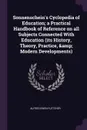 Sonnenschein.s Cyclopedia of Education; a Practical Handbook of Reference on all Subjects Connected With Education (its History, Theory, Practice, . Modern Developments) - Alfred Ewen Fletcher