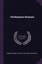 Posthumous Sermons - George Crabbe, John David Hastings