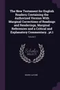 The New Testament for English Readers; Containing the Authorized Version With Marginal Corrections of Readings and Renderings, Marginal References and a Critical and Explanatory Commentary.. pt.1; Volume 2 - Henry Alford