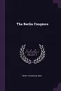 The Berlin Congress - Henry Fraser Munro