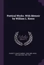 Poetical Works. With Memoir by William L. Keese - Dante Gabriel Rossetti, William Linn Keese