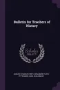 Bulletin for Teachers of History - August Charles Krey, Benjamin Floyd Pittenger, Carl Schlenker