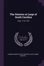 The Statutes at Large of South Carolina. Acts, 1716-1752 - Thomas Cooper, South Carolina, David James McCord