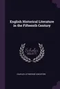 English Historical Literature in the Fifteenth Century - Charles Lethbridge Kingsford