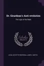 Dr. Girardeau.s Anti-evolution. The Logic of his Reply - John Lafayette Girardeau, James L Martin