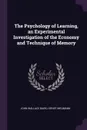 The Psychology of Learning, an Experimental Investigation of the Economy and Technique of Memory - John Wallace Baird, Ernst Meumann