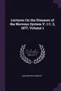 Lectures On the Diseases of the Nervous System V. 1 C. 2, 1877, Volume 1 - Jean Martin Charcot