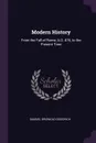 Modern History. From the Fall of Rome, A.D. 476, to the Present Time - Samuel Griswold Goodrich