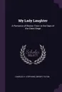 My Lady Laughter. A Romance of Boston Town in the Days of the Great Siege - Charles H. Stephens, Dwight Tilton