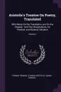 Aristotle.s Treatise On Poetry, Translated. With Notes On the Translation, and On the Original : And Two Dissertations, On Poetical, and Musical, Imitation; Volume 1 - Thomas Twining, Thomas Aristotle, Daniel Twining