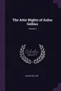 The Attic Nights of Aulus Gellius; Volume 2 - Aulus Gellius