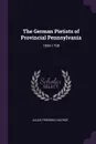 The German Pietists of Provincial Pennsylvania. 1694-1708 - Julius Friedrich Sachse