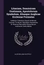 Litaniam, Dominicam Orationem, Apostolorum Symbolum, Aliasque Anglicae Ecclesiae Formulas. Iambicis Trimetrics Sancti Ambrosii Carmen, Te Deum, Dactylicis Hexametris Et Hymnos Nonnullos Recentiorum Auctorum Veriis Metris - Allen William Chatfield