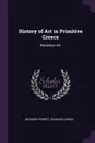 History of Art in Primitive Greece. Mycenian Art - Georges Perrot, Charles Chipiez