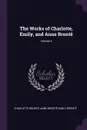 The Works of Charlotte, Emily, and Anne Bronte; Volume 4 - Charlotte Brontë, Anne Brontë, Emily Brontë