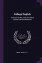 College English. A Manual for the Study of English Literature and Composition - Frank Aydelotte