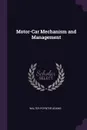 Motor-Car Mechanism and Management - Walter Poynter Adams