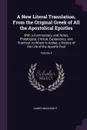 A New Literal Translation, From the Original Greek of All the Apostolical Epistles. With a Commentary, and Notes, Philological, Critical, Explanatory, and Practical. to Which Is Added, a History of the Life of the Apostle Paul; Volume 6 - James MacKnight