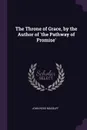 The Throne of Grace, by the Author of .the Pathway of Promise. - John Ross MacDuff